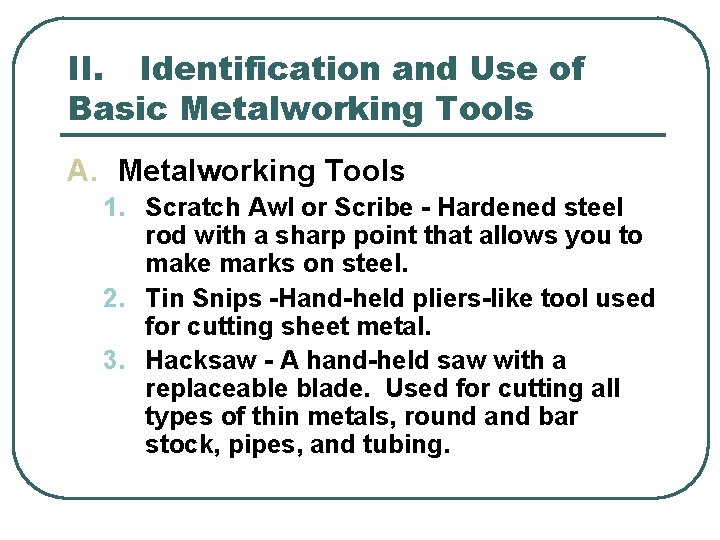 II. Identification and Use of Basic Metalworking Tools A. Metalworking Tools 1. Scratch Awl