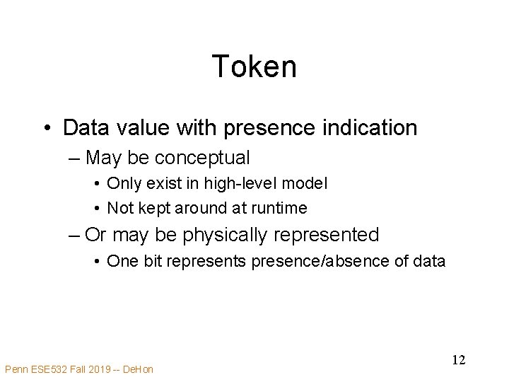 Token • Data value with presence indication – May be conceptual • Only exist