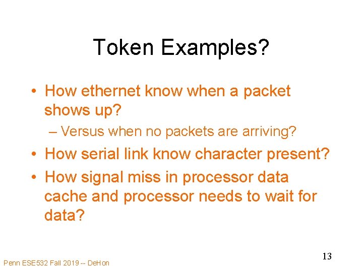 Token Examples? • How ethernet know when a packet shows up? – Versus when