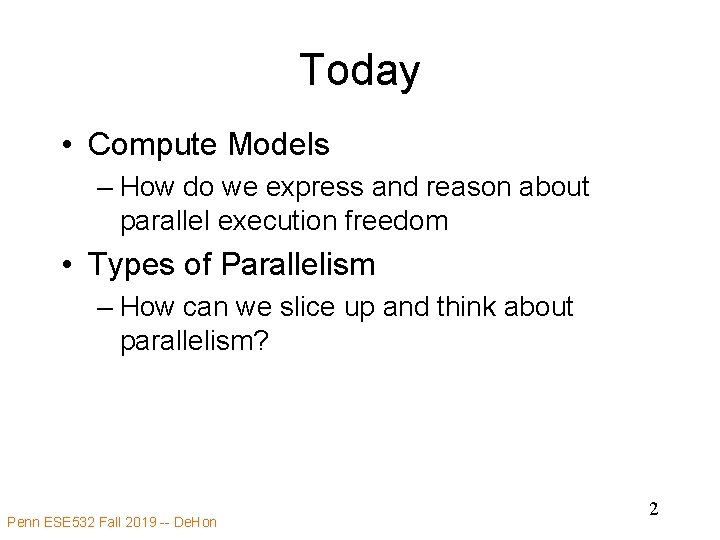 Today • Compute Models – How do we express and reason about parallel execution