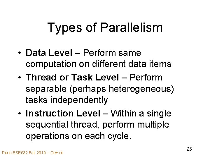 Types of Parallelism • Data Level – Perform same computation on different data items
