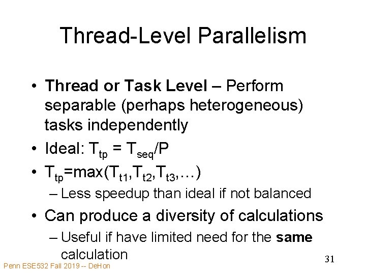 Thread-Level Parallelism • Thread or Task Level – Perform separable (perhaps heterogeneous) tasks independently
