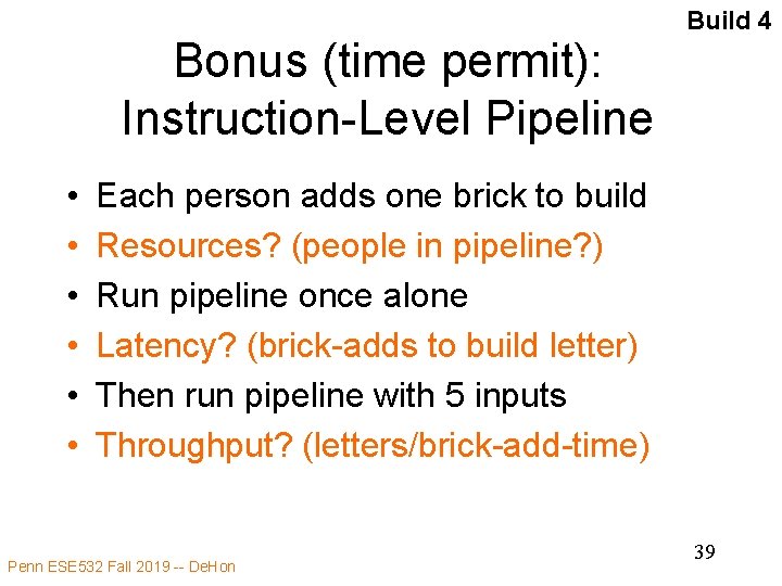 Bonus (time permit): Instruction-Level Pipeline • • • Build 4 Each person adds one