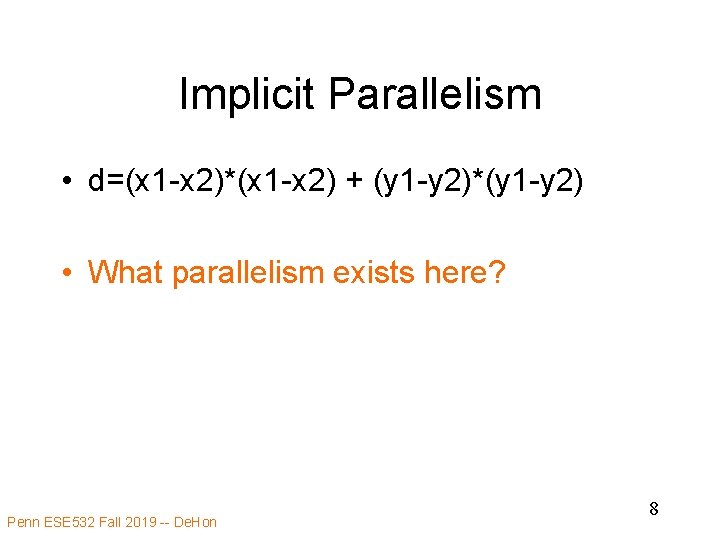 Implicit Parallelism • d=(x 1 -x 2)*(x 1 -x 2) + (y 1 -y