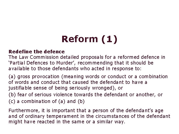 Voluntary manslaughter: provocation Reform (1) Redefine the defence The Law Commission detailed proposals for
