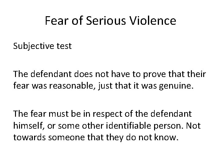 Fear of Serious Violence Subjective test The defendant does not have to prove that