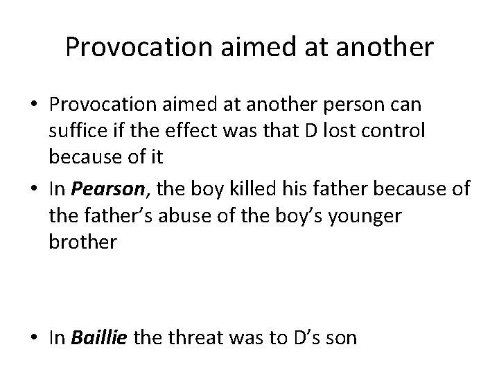 Provocation aimed at another • Provocation aimed at another person can suffice if the