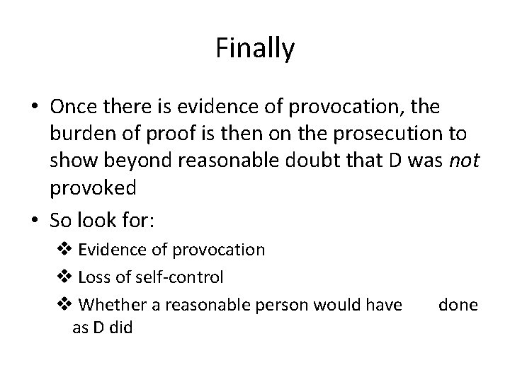 Finally • Once there is evidence of provocation, the burden of proof is then