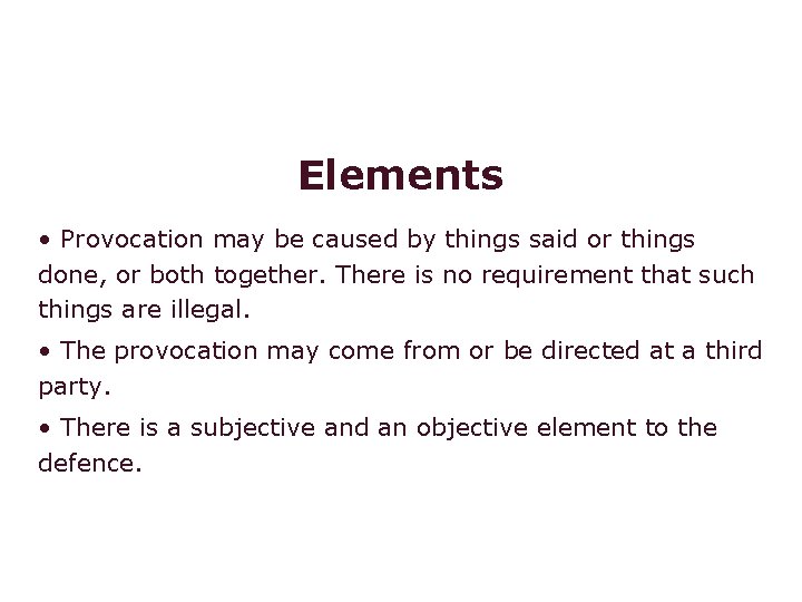Voluntary manslaughter: provocation Elements • Provocation may be caused by things said or things