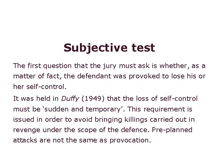 Voluntary manslaughter: provocation Subjective test The first question that the jury must ask is