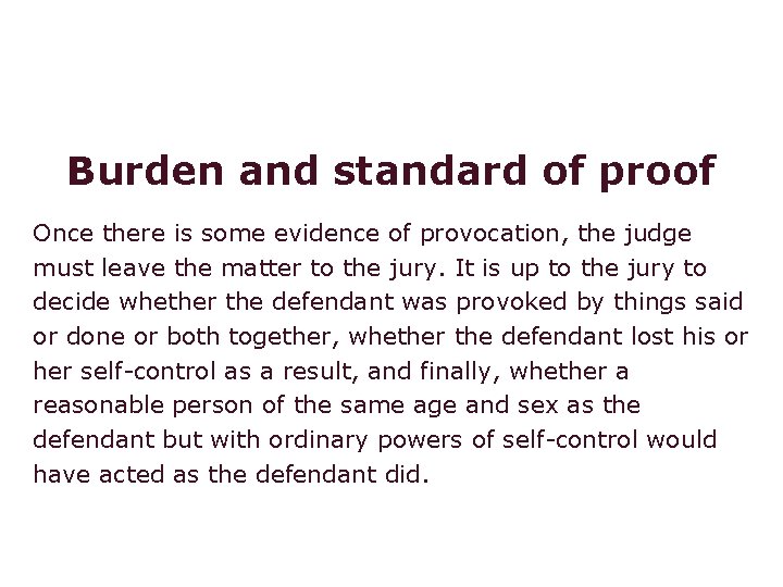 Voluntary manslaughter: provocation Burden and standard of proof Once there is some evidence of