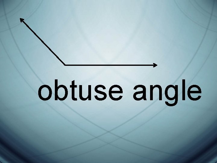 obtuse angle obtuse angle