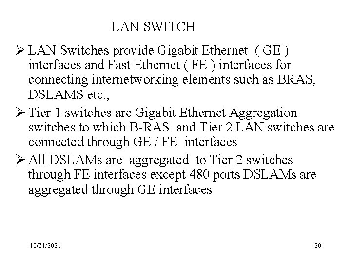 LAN SWITCH Ø LAN Switches provide Gigabit Ethernet ( GE ) interfaces and Fast