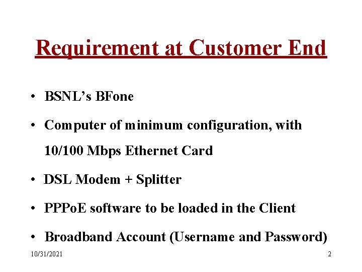 Requirement at Customer End • BSNL’s BFone • Computer of minimum configuration, with 10/100
