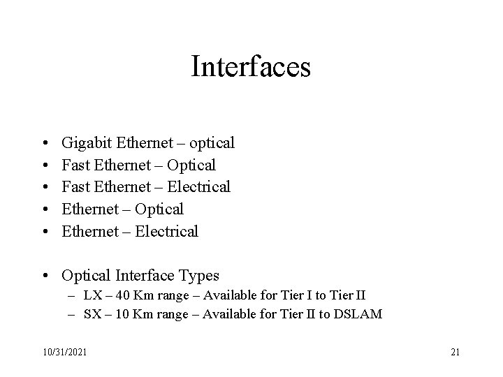Interfaces • • • Gigabit Ethernet – optical Fast Ethernet – Optical Fast Ethernet