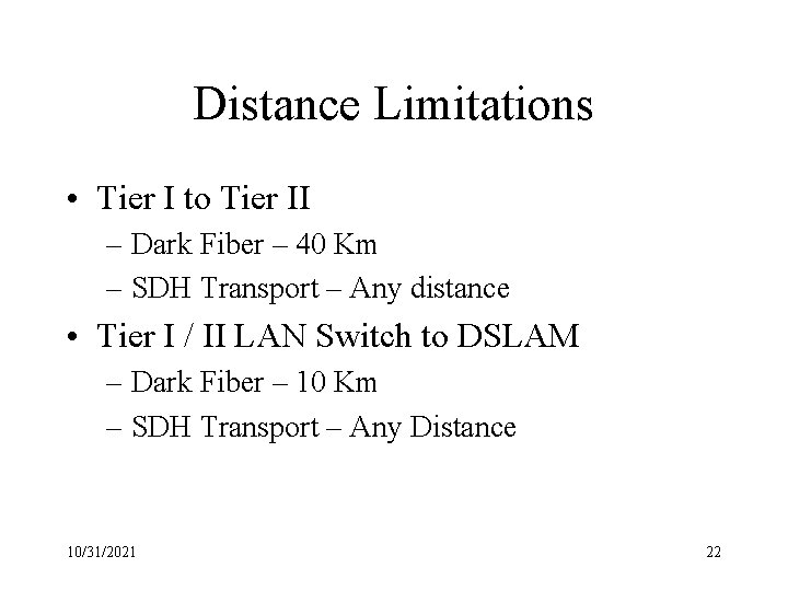 Distance Limitations • Tier I to Tier II – Dark Fiber – 40 Km