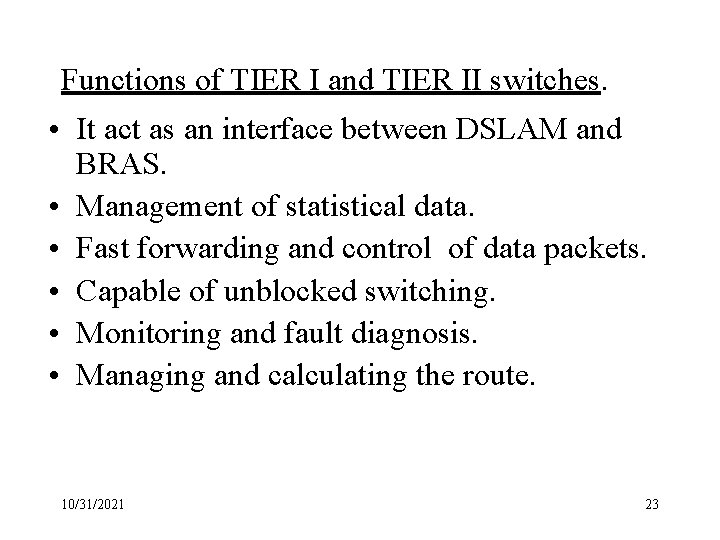 Functions of TIER I and TIER II switches. • It act as an interface