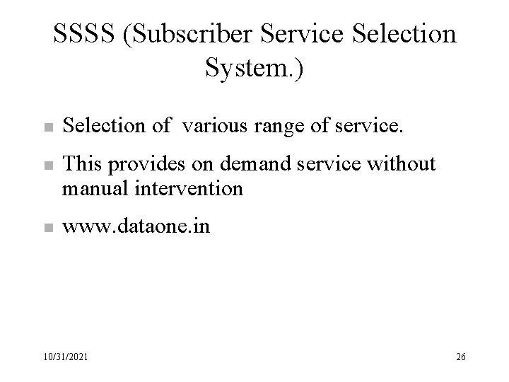 SSSS (Subscriber Service Selection System. ) n n n Selection of various range of