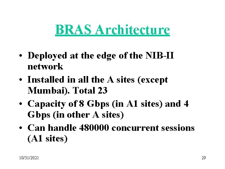 BRAS Architecture • Deployed at the edge of the NIB-II network • Installed in