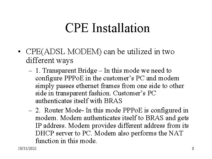 CPE Installation • CPE(ADSL MODEM) can be utilized in two different ways – 1.