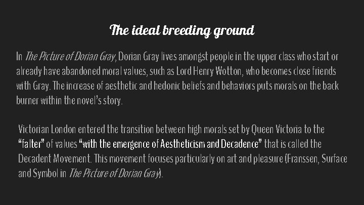 The ideal breeding ground In The Picture of Dorian Gray, Dorian Gray lives amongst