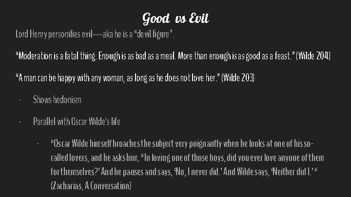 Good vs Evil Lord Henry personifies evil—aka he is a “devil figure”. “Moderation is