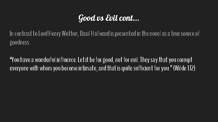 Good vs Evil cont. . . In contrast to Lord Henry Wotton, Basil Hallward