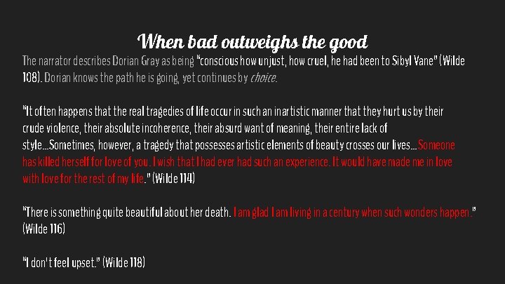 When bad outweighs the good The narrator describes Dorian Gray as being “conscious how