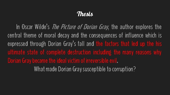 Thesis In Oscar Wilde’s The Picture of Dorian Gray, the author explores the central