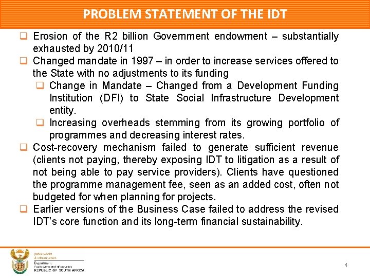 PROBLEM STATEMENT OF THE IDT q Erosion of the R 2 billion Government endowment