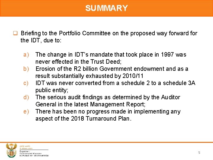 SUMMARY q Briefing to the Portfolio Committee on the proposed way forward for the