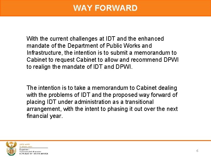 WAY FORWARD With the current challenges at IDT and the enhanced mandate of the