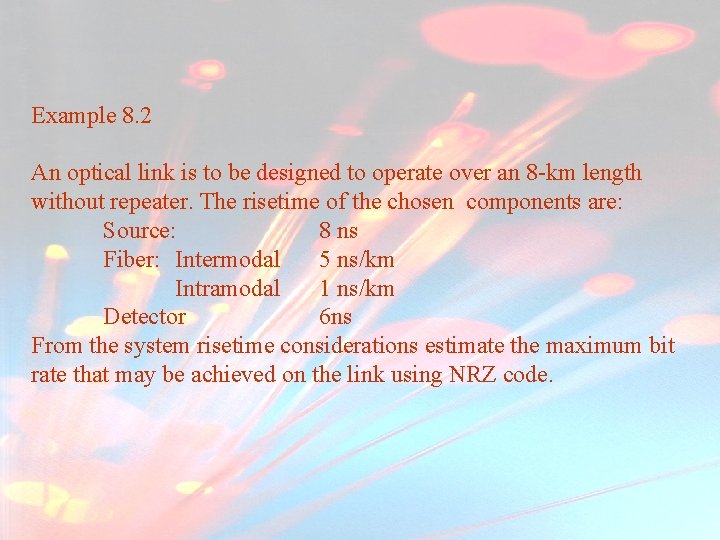 Example 8. 2 An optical link is to be designed to operate over an Example 8. 2 An optical link is to be designed to operate over an