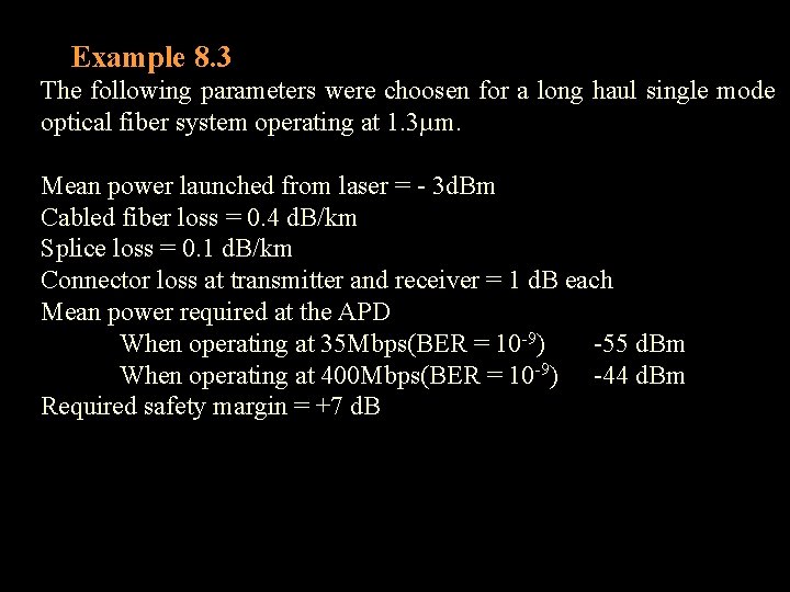 Example 8. 3 The following parameters were choosen for a long haul single mode Example 8. 3 The following parameters were choosen for a long haul single mode