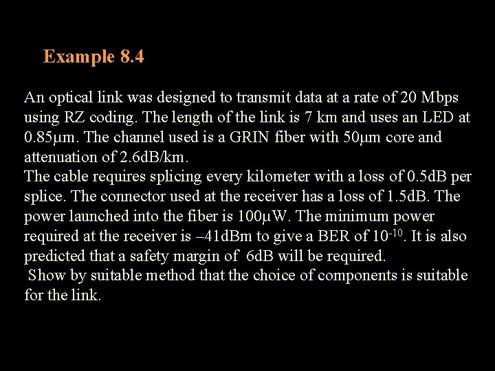 Example 8. 4 An optical link was designed to transmit data at a rate Example 8. 4 An optical link was designed to transmit data at a rate