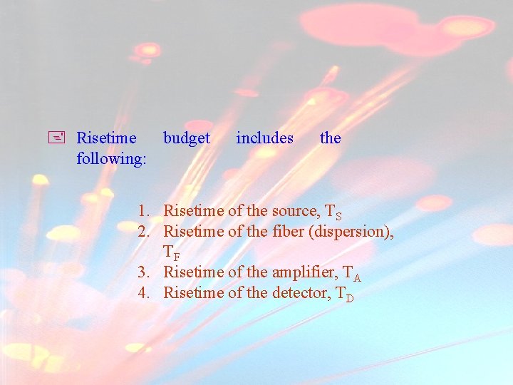 + Risetime budget following: includes the 1. Risetime of the source, TS 2. Risetime + Risetime budget following: includes the 1. Risetime of the source, TS 2. Risetime