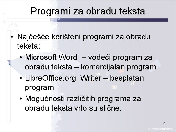 Programi za obradu teksta • Najčešće korišteni programi za obradu teksta: • Microsoft Word