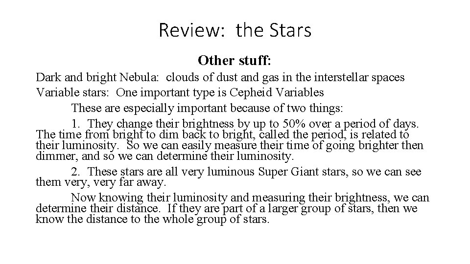 Review: the Stars Other stuff: Dark and bright Nebula: clouds of dust and gas