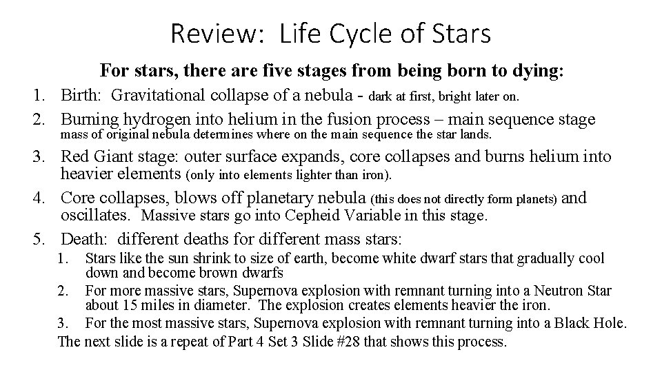 Review: Life Cycle of Stars For stars, there are five stages from being born