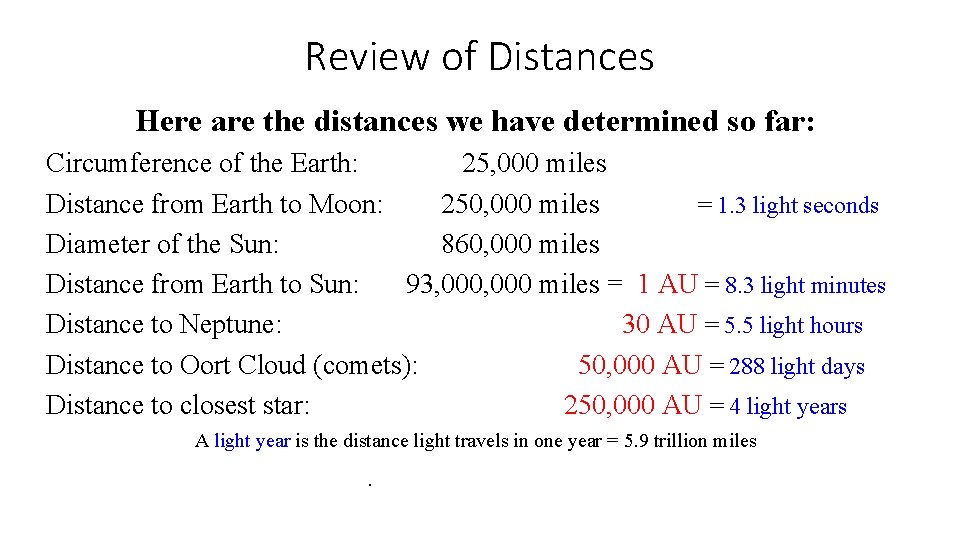 Review of Distances Here are the distances we have determined so far: Circumference of