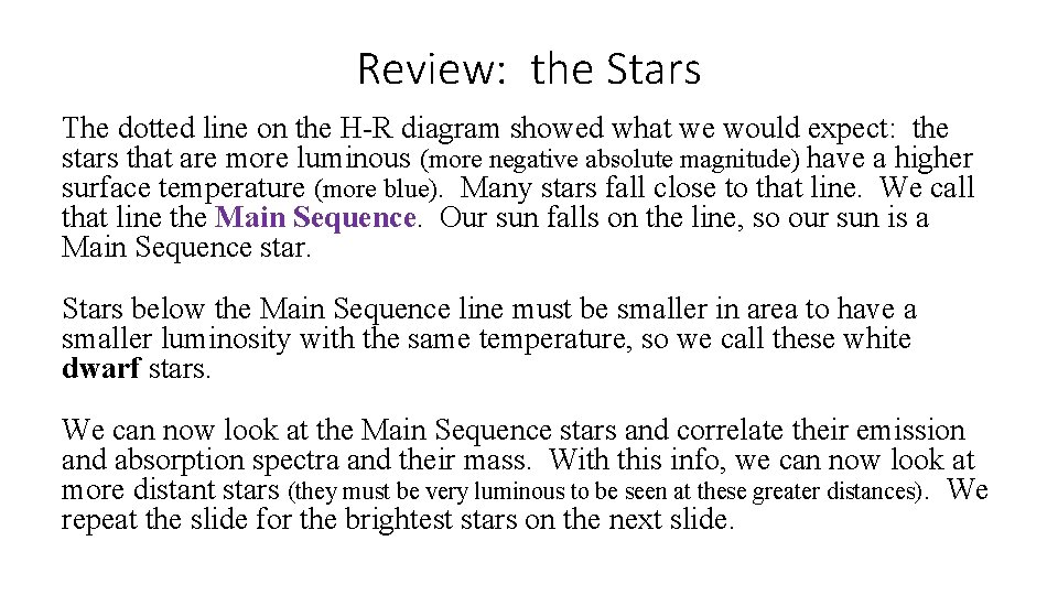 Review: the Stars The dotted line on the H-R diagram showed what we would