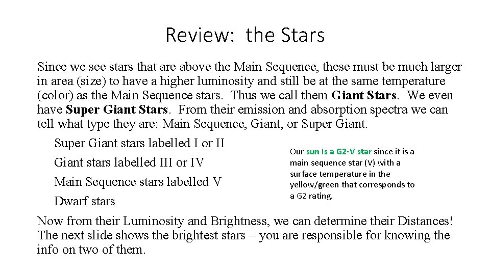 Review: the Stars Since we see stars that are above the Main Sequence, these