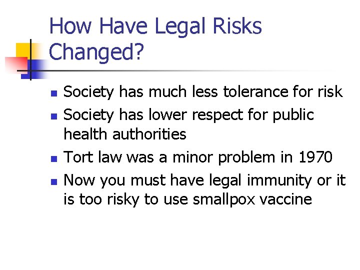 How Have Legal Risks Changed? n n Society has much less tolerance for risk