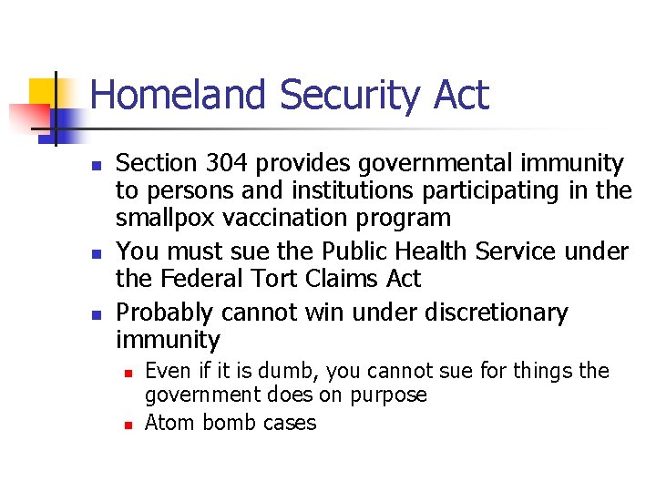 Homeland Security Act n n n Section 304 provides governmental immunity to persons and