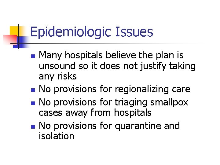 Epidemiologic Issues n n Many hospitals believe the plan is unsound so it does