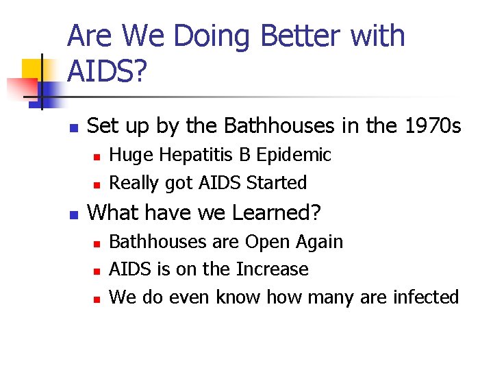 Are We Doing Better with AIDS? n Set up by the Bathhouses in the