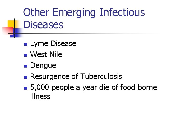 Other Emerging Infectious Diseases n n n Lyme Disease West Nile Dengue Resurgence of