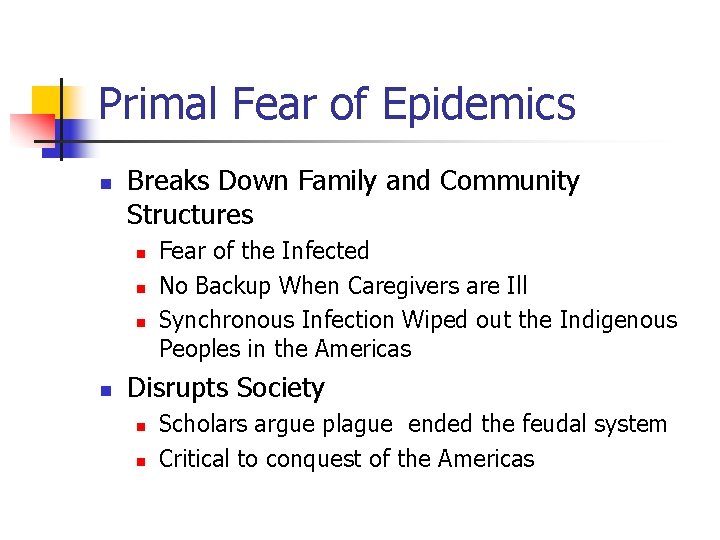 Primal Fear of Epidemics n Breaks Down Family and Community Structures n n Fear