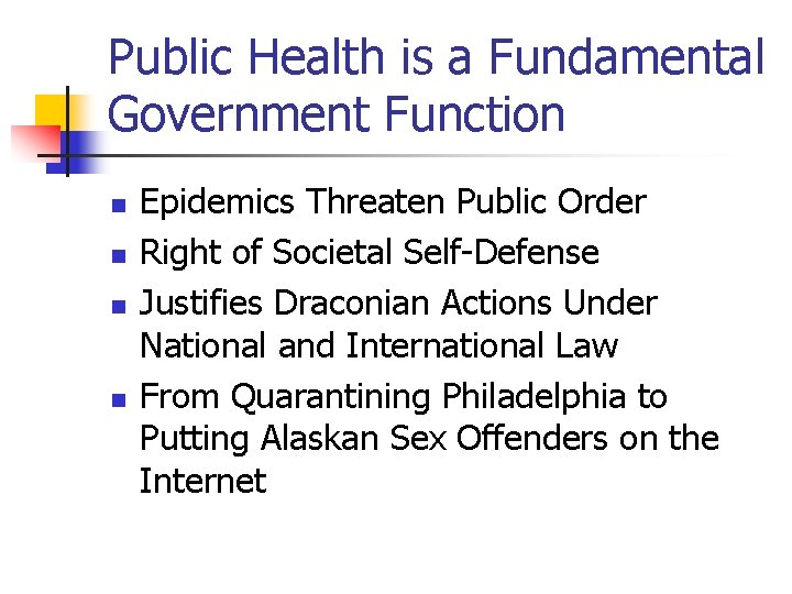 Public Health is a Fundamental Government Function n n Epidemics Threaten Public Order Right