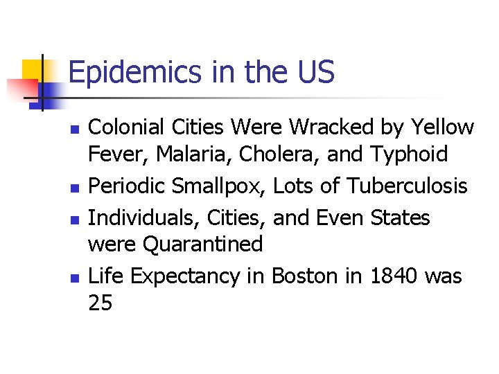 Epidemics in the US n n Colonial Cities Were Wracked by Yellow Fever, Malaria,